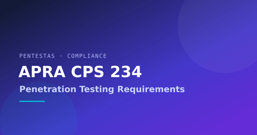 APRA CPS 234 Penetration Testing Requirements (2026 Guide)