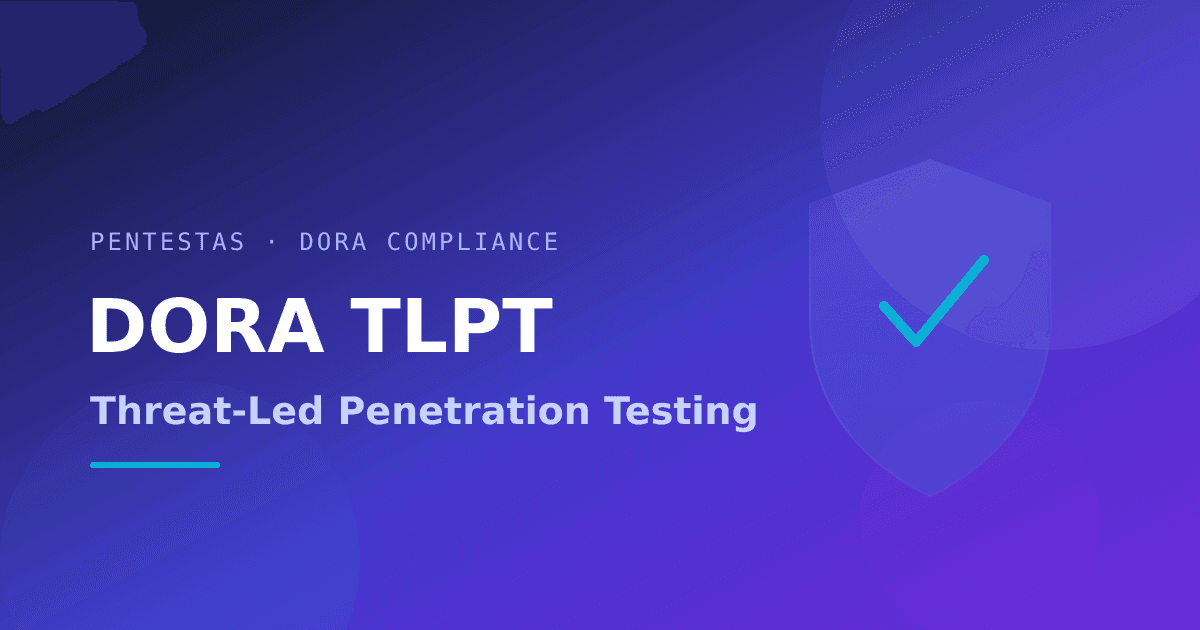 DORA TLPT: Threat-Led Penetration Testing Explained (2026 Guide)