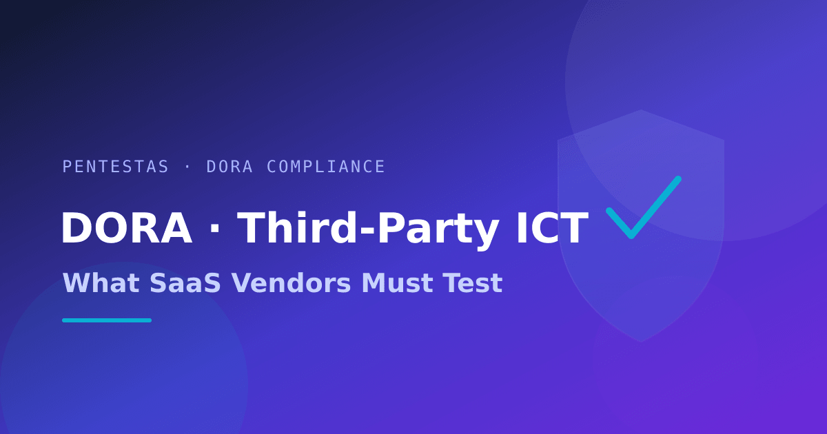 DORA third-party ICT provider penetration testing for SaaS vendors